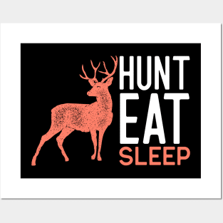 Hunt Eat Sleep Posters and Art